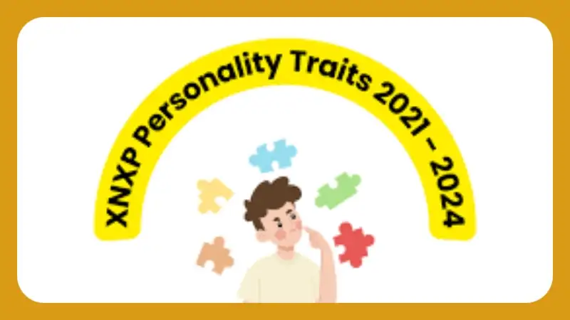 Xnxp personality traits 2021